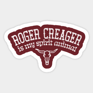 Roger Creager Is My Spirit Animal Sticker